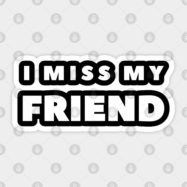 I MISS MY FRIEND Sticker by FabSpark